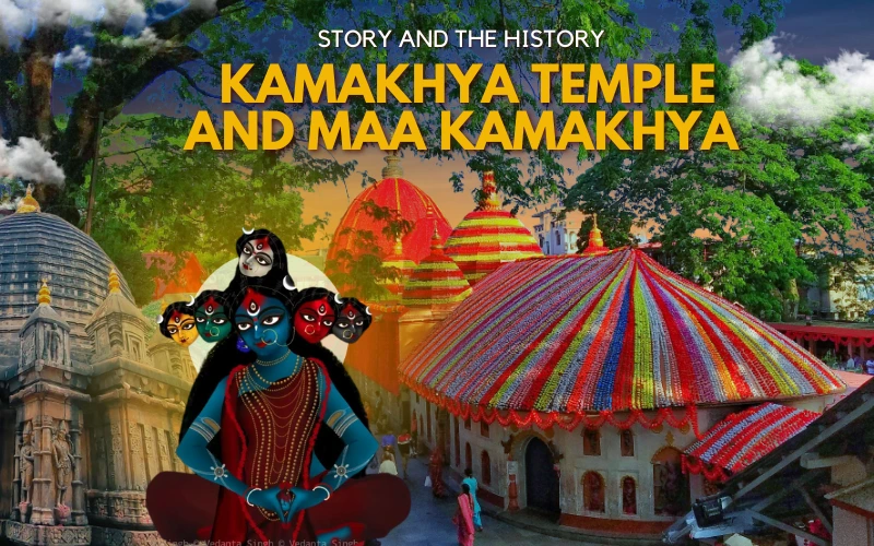 Kamakhya Temple Story, History & Mysteries – Maa Kamakhya Devi Complete Guide