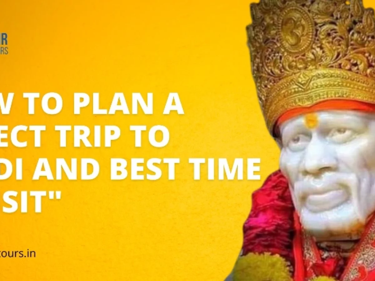 How to plan a perfect trip to Shirdi and Best time to visit