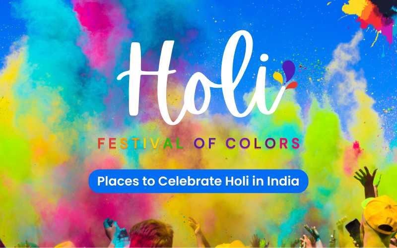Holi- Celebrating the Festival of Colors in India’s Holy Cities