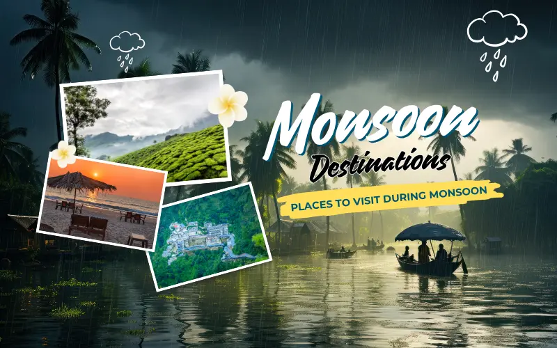 Places to visit during monsoon